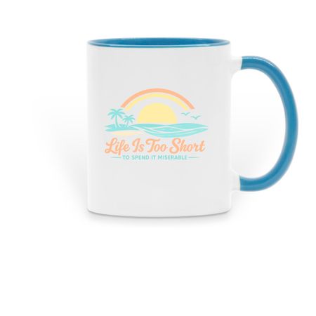 Life Is Too Short To Spend It Miserable Mugs, a Light Blue Two-Tone Ceramic Mug