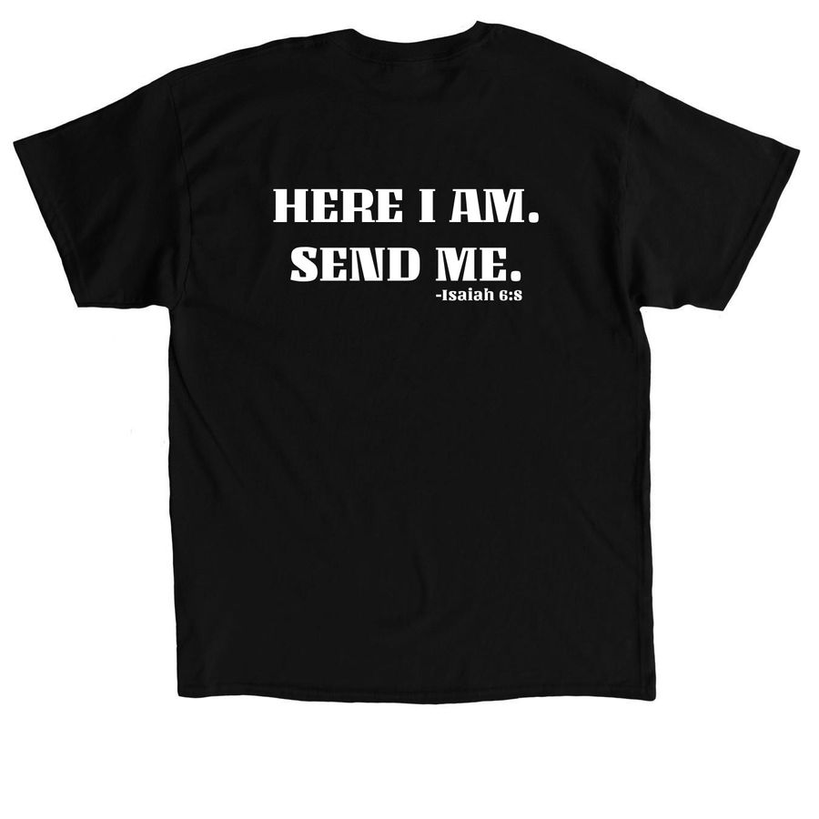 Here I Am. Send Me, a Black Classic Unisex Tee (back-view)