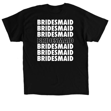 Bridesmaid, a Black Classic Unisex Tee (back-view)