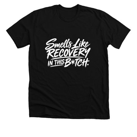 Smells Like Recovery in this B*tch, a Solid Black Blend Premium Unisex Tee