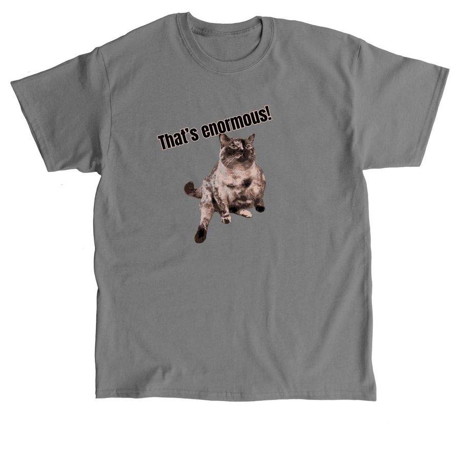 That's Enormous!, a Charcoal Classic Unisex Tee