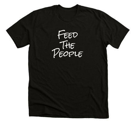 Feed the people&nbsp;, a Solid Black Blend Premium Unisex Tee