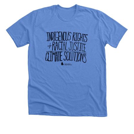 Indigenous Rights + Racial Justice, a Heather Columbia Blue Premium Unisex Tee