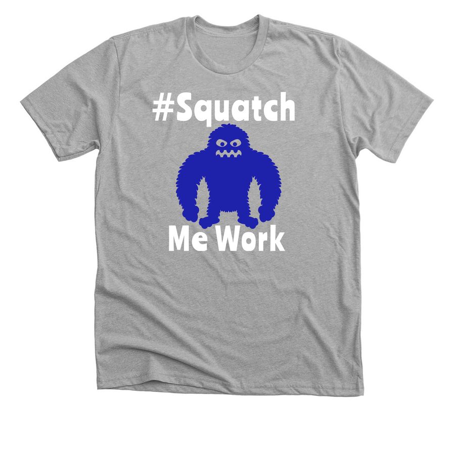 SquatchMeWork, a Athletic Heather Premium Unisex Tee