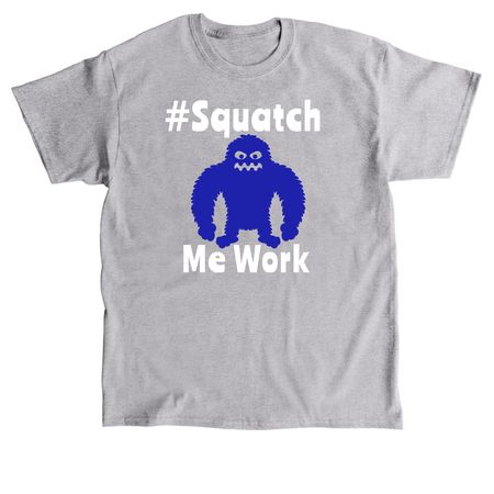SquatchMeWork, a Sport Grey Classic Unisex Tee