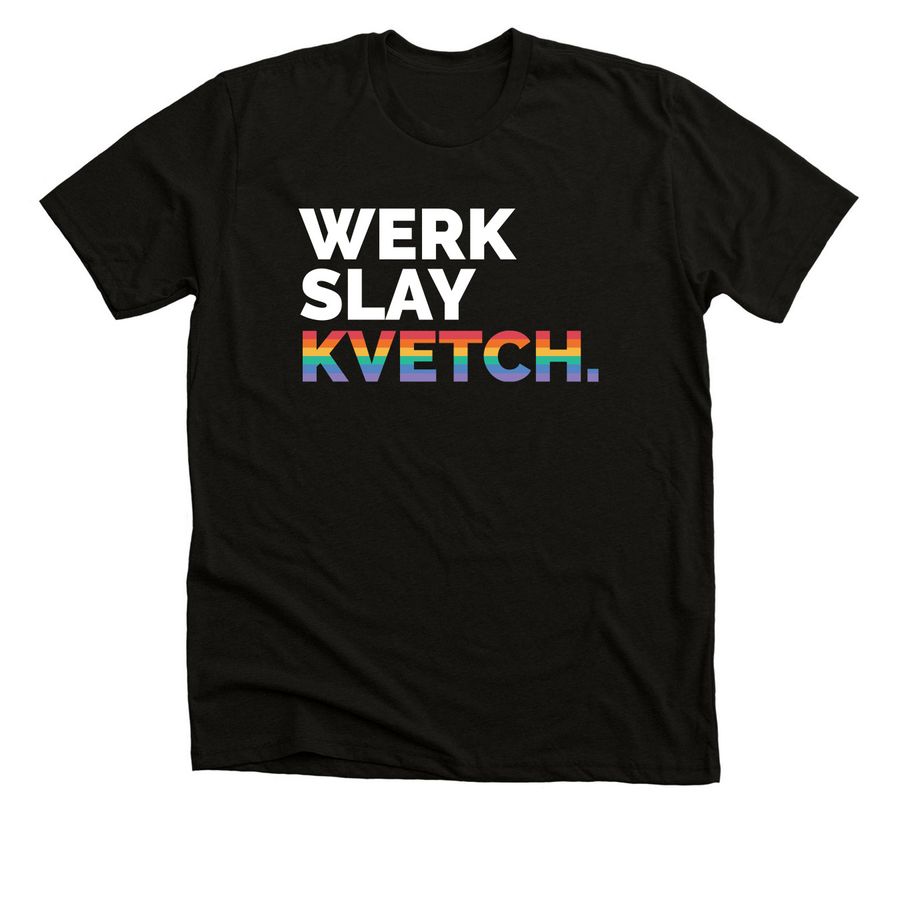 Werk Slay Kvetch, a Black Heather Premium Unisex Tee