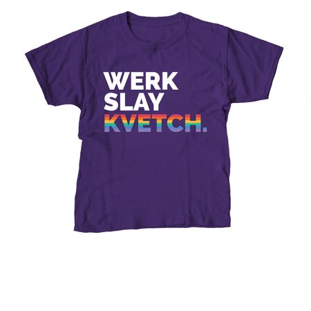 Werk Slay Kvetch, a Purple Youth Unisex Tee