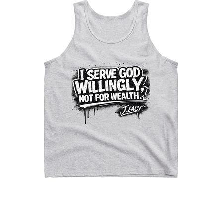 I Serve God WILLINGLY, not for WEALTH!!, a Sport Grey Classic Unisex Tank Top
