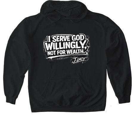 I Serve God WILLINGLY, not for WEALTH!!, a Black Gildan Softstyle Pullover Hoodie