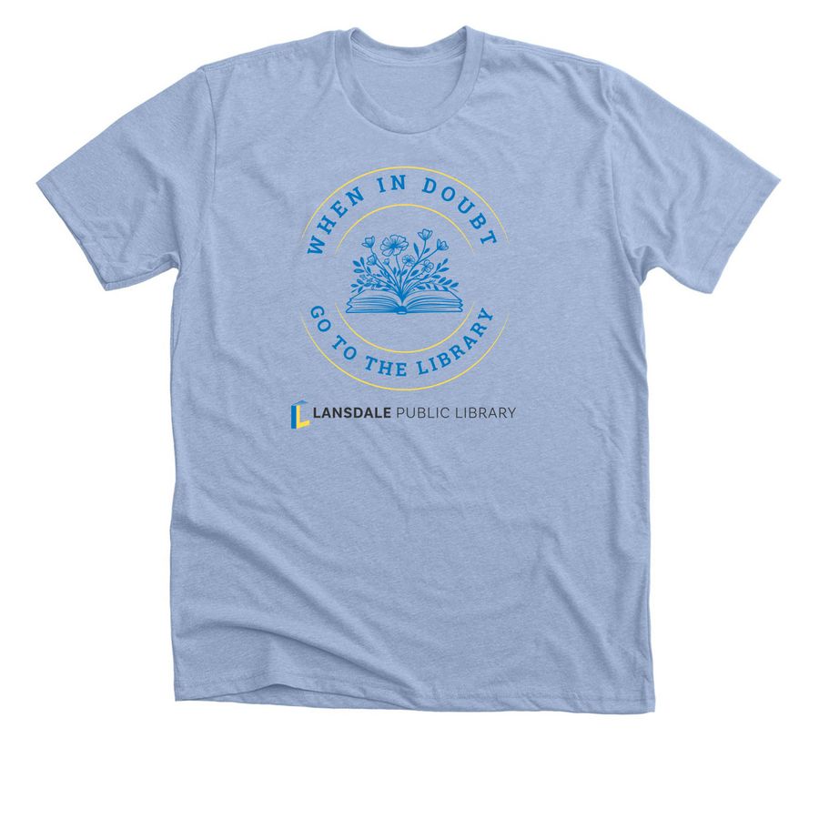When in doubt, go to the library - Book, a Heather Baby Blue Premium Unisex Tee