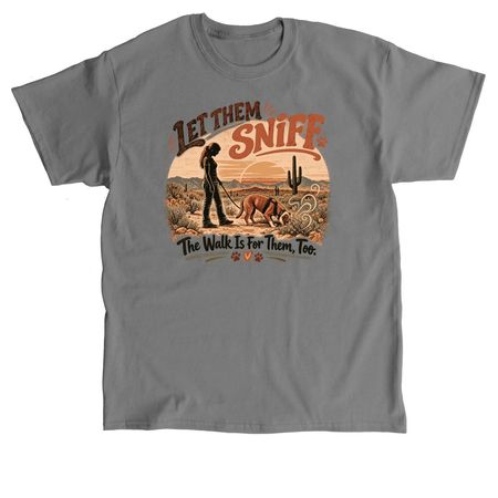 Let Them Sniff | The Walk Is for Them, Too&nbsp;, a Charcoal Classic Unisex Tee