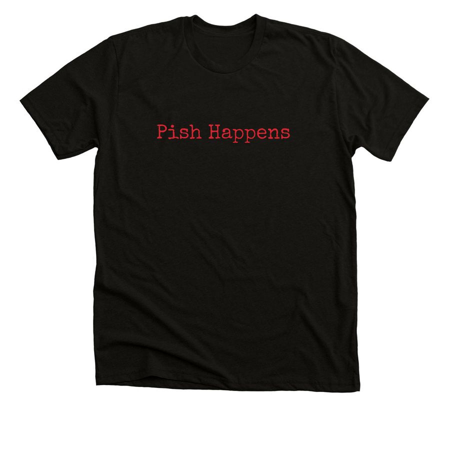 Pish Happens, a Black Heather Premium Unisex Tee