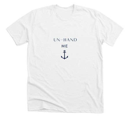 Un-Hand Us!, a Solid White Blend Premium Unisex Tee