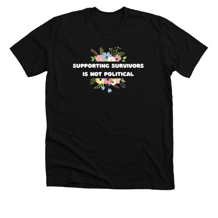 Supporting Survivors Is Not Political, a Solid Black Blend Premium Unisex Tee