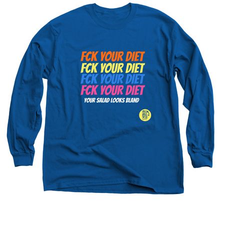 Fck Your Diet, a Royal Blue Classic Long Sleeve Tee
