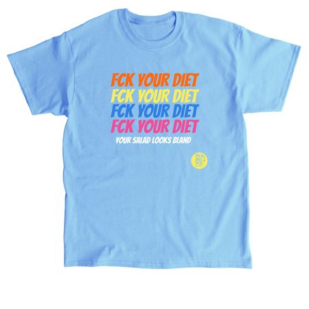 Fck Your Diet, a Carolina Blue Classic Unisex Tee