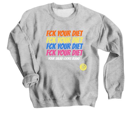 Fck Your Diet, a Sport Grey Crewneck Sweatshirt