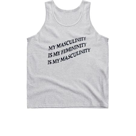 My Masculinity is My Femininity&nbsp;, a Sport Grey Classic Unisex Tank Top