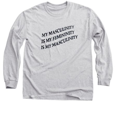 My Masculinity is My Femininity&nbsp;, a Sport Grey Classic Long Sleeve Tee