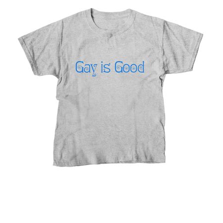 Gay is Good, a Sport Grey Youth Unisex Tee