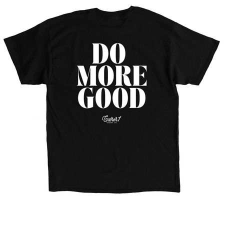DO MORE GOOD., a Black Classic Unisex Tee (back-view)