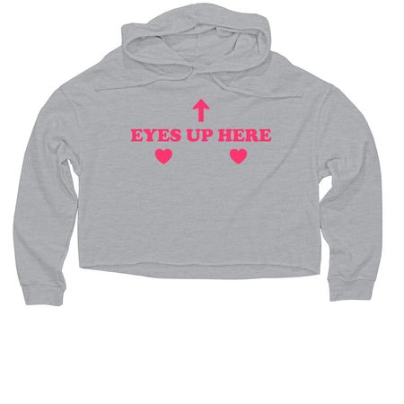 eyes up here, a Grey Heather Women?s Lightweight Cropped Hoodie