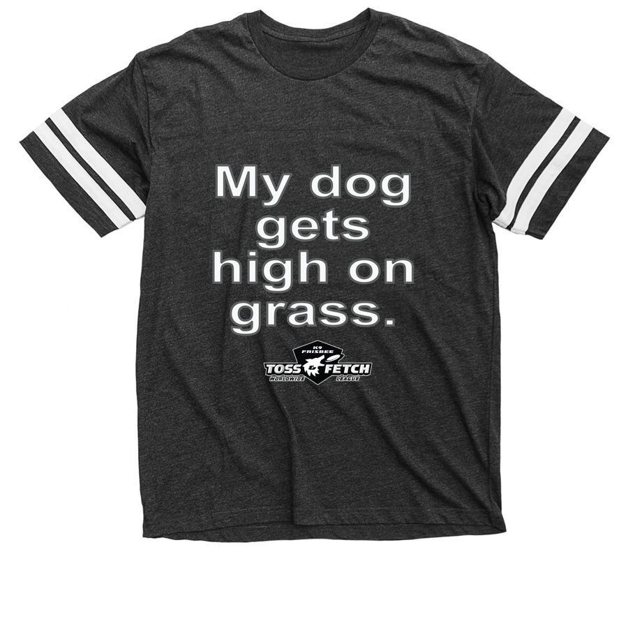 "My dog gets high on grass." K9 Frisbee Shirt, a Vintage Smoke / White Football Jersey Tee