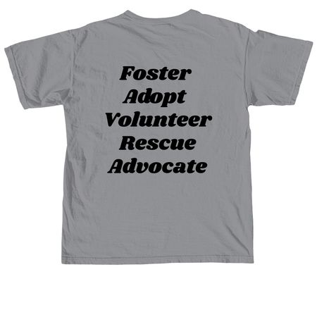Foster. Adopt. Volunteer. Rescue. Advocate., a Granite Comfort Colors Unisex Tee (back-view)
