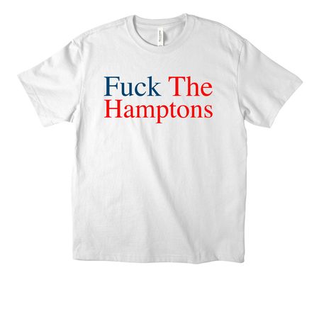 Fuck The Hamptons, a White Unisex Heavyweight Tee