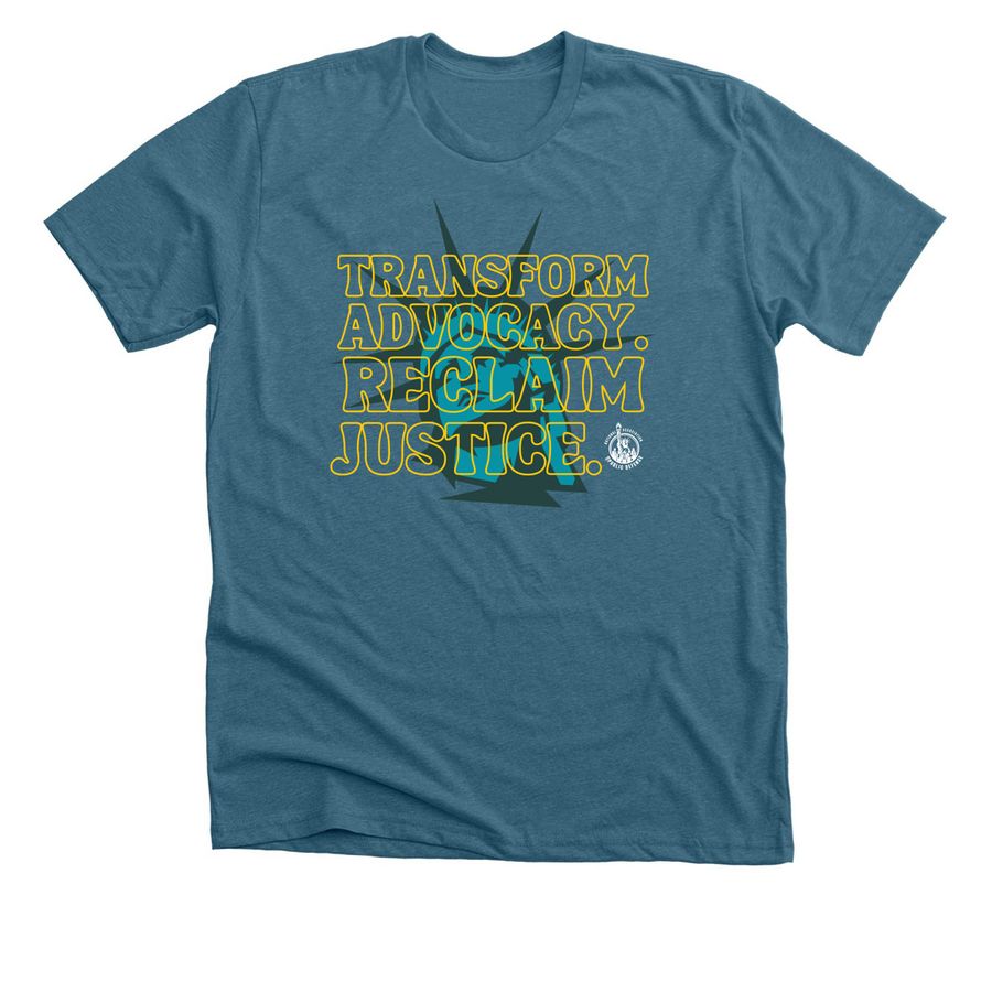 Transform Advocacy. Reclaim Justice., a Heather Deep Teal Premium Unisex Tee