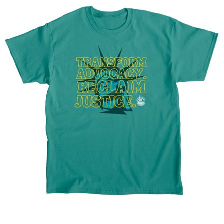 Transform Advocacy. Reclaim Justice., a Jade Dome Classic Unisex Tee