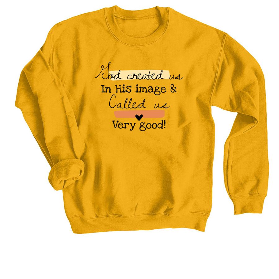 God created us, a Gold Crewneck Sweatshirt