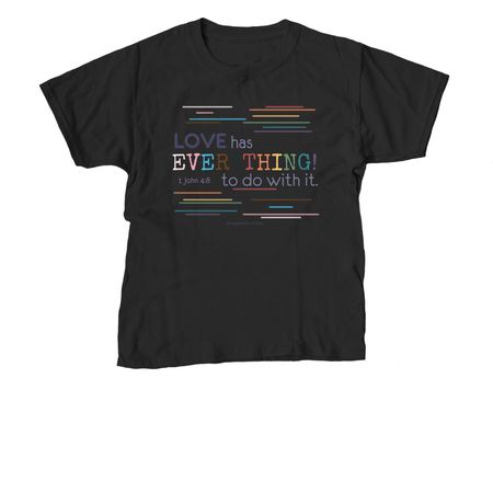 LOVE has EVERYTHING to do with it, a Black Youth Unisex Tee