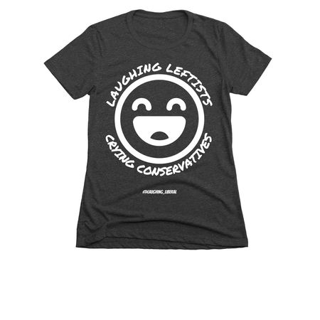 Laughing Leftists = Crying Conservatives, a Charcoal Women's Slim Fit Tee