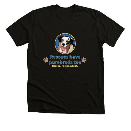 Rescues have purebreds too, a Solid Black Blend Premium Unisex Tee