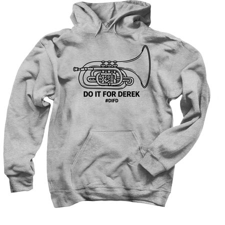 Do It for Derek T Shirt, a Sport Grey Pullover Hoodie