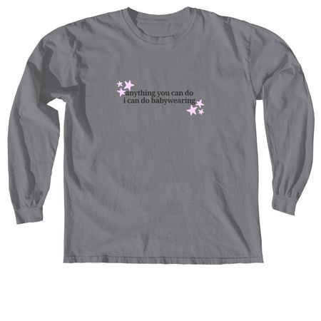 Anything you can do, a Granite Comfort Colors Long Sleeve Tee