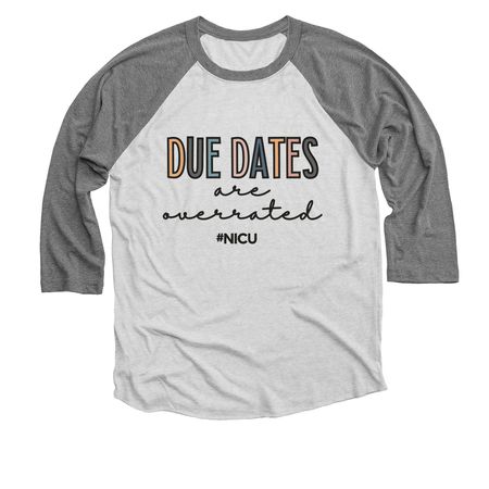 Due Dates are overrated, a Premium Heather and Heather White 3/4 Sleeve Baseball Tee