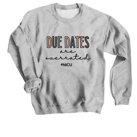 Due Dates are overrated, a Sport Grey Crewneck Sweatshirt