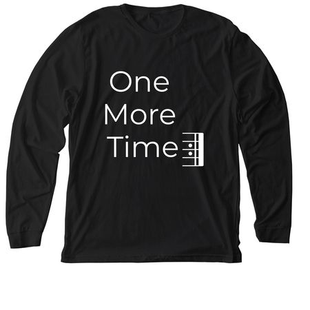 One More Time (Shirts), a Solid Black Blend Premium Long Sleeve Tee
