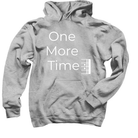 One More Time (Shirts), a Sport Grey Pullover Hoodie