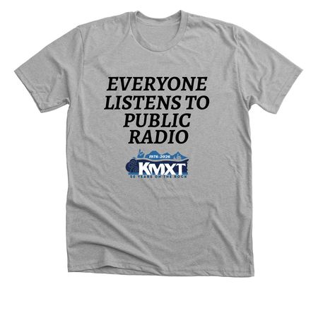 Everyone Listens to Public Radio Shirt, a Athletic Heather Premium Unisex Tee