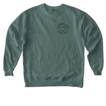 Harm Reduction Saves Lives&nbsp;, a Blue Spruce Comfort Colors Crewneck Sweatshirt