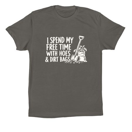 I Spend My Free Time with Hoes & Dirt Bags, a Asphalt Premium Cotton Tee