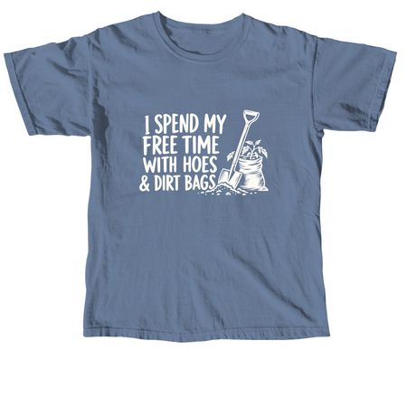 I Spend My Free Time with Hoes & Dirt Bags, a Blue Jean Comfort Colors Unisex Tee