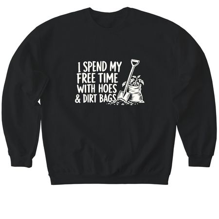 I Spend My Free Time with Hoes & Dirt Bags, a Black Softstyle Crewneck Sweatshirt