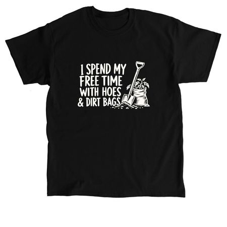 I Spend My Free Time with Hoes & Dirt Bags, a Black Classic Unisex Tee