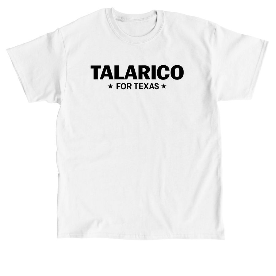 Talarico For Texas T-Shirt, a White Classic Unisex Tee
