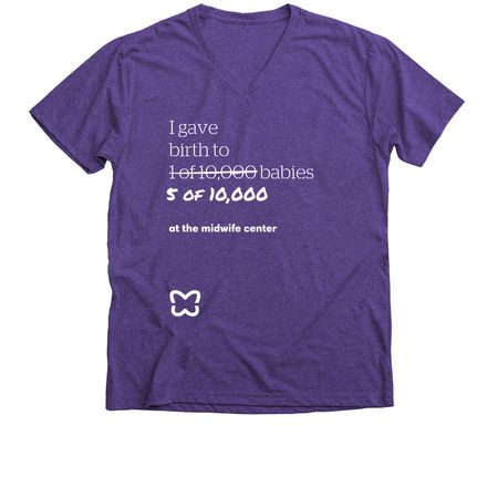 I gave birth to 5 of 10,000 babies, a Purple Rush Premium V-Neck Tee
