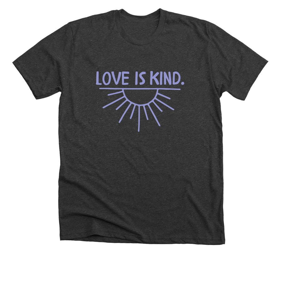 Love Is Kind. If it isn't kind, it isn't love., a Dark Grey Heather Premium Unisex Tee